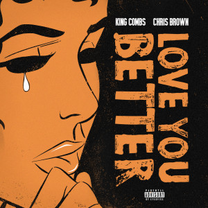Dengarkan Love You Better (Explicit) lagu dari King Combs dengan lirik