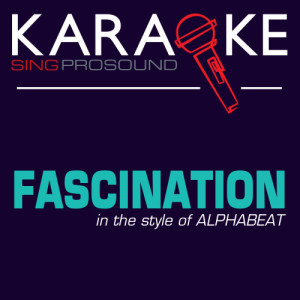 收聽ProSound Karaoke Band的Fascination (Karaoke with Background Vocal) [In the Style of Alphabeat]歌詞歌曲