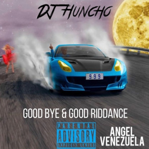 Album Goodbye & Good Riddance (Explicit) from DJ Huncho