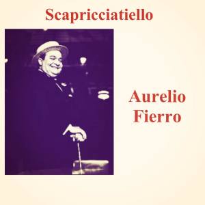 Scapricciatiello dari Aurelio Fierro