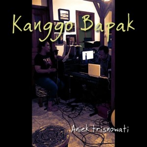 Dengarkan Kanggo Bapak lagu dari Aniek Tresnowati dengan lirik