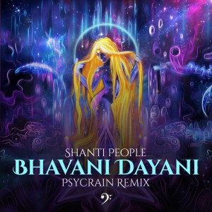 Dengarkan lagu Bhavani Dayani (Psycrain Remix) nyanyian Shanti People dengan lirik
