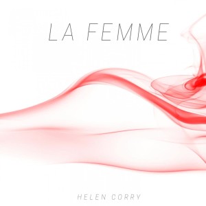 ดาวน์โหลดและฟังเพลง La femme พร้อมเนื้อเพลงจาก Helen Corry