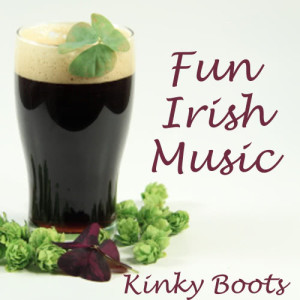 ดาวน์โหลดและฟังเพลง Kinky Boots พร้อมเนื้อเพลงจาก Fun Irish Music