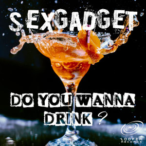 Listen to Do You Wanna Drink? song with lyrics from Sexgadget