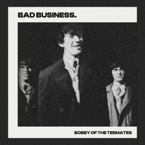ดาวน์โหลดและฟังเพลง Bad Business (GR Mix) พร้อมเนื้อเพลงจาก Bobby of the Teemates
