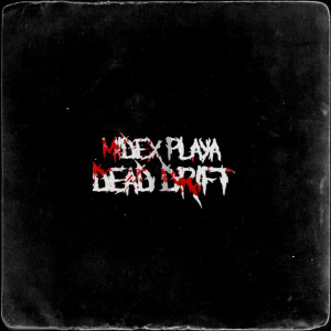 Listen to DEAD DRIFT (Explicit) song with lyrics from MIDEX PLAYA