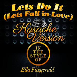 ดาวน์โหลดและฟังเพลง Lets Do It (Lets Fall in Love) [In the Style of Ella Fitzgerald] [Karaoke Version] พร้อมเนื้อเพลงจาก Karaoke - Ameritz