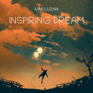 Listen to Inspiring Dream song with lyrics from Ivan Luzan