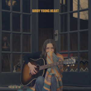 ดาวน์โหลดและฟังเพลง Young Heart พร้อมเนื้อเพลงจาก Birdy