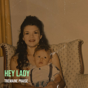 Album Hey Lady (Explicit) from Tremaine Praise