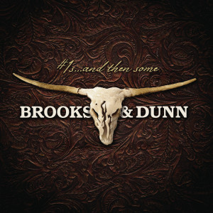 อัลบัม #1s ... and then some ศิลปิน Brooks & Dunn