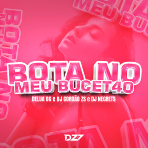 Delua Og的专辑BOTA NO MEU BUCET4O (Explicit)