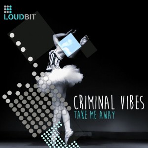 Criminal Vibes的專輯Take Me Away