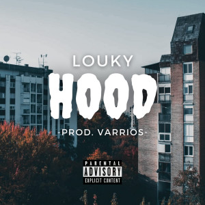 Listen to Hood (Explicit) song with lyrics from LOUKY