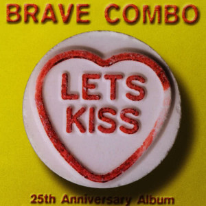ดาวน์โหลดและฟังเพลง Let's Kiss พร้อมเนื้อเพลงจาก Brave Combo