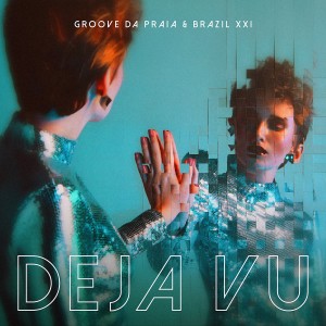 Groove Da Praia的專輯Deja Vu