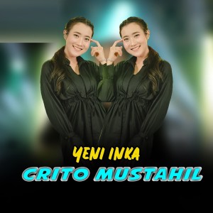 Dengarkan Crito Mustahil lagu dari Yeni Inka dengan lirik