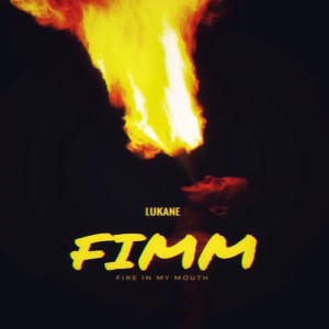 Listen to FIMM (Fire in My Mouth) song with lyrics from Lukane