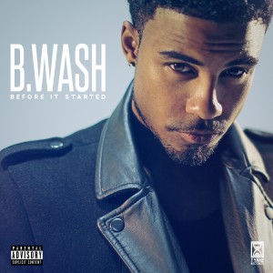 ดาวน์โหลดและฟังเพลง Before It Started (Main) (Explicit) (Main|Explicit) พร้อมเนื้อเพลงจาก B.Wash