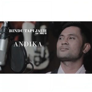 收听Andika的Rindu Tapi Jauh歌词歌曲