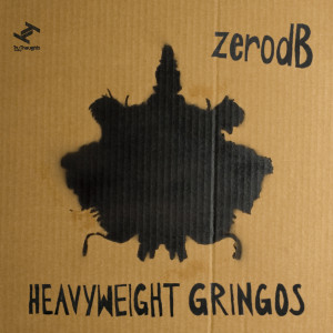 Album Heavyweight Gringos (Bongos, Bleeps & Basslines Remixed) from Zero dB