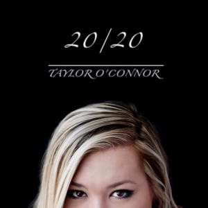 ดาวน์โหลดและฟังเพลง 20 / 20 พร้อมเนื้อเพลงจาก Taylor O'connor