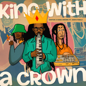 King With A Crown dari Addis Pablo