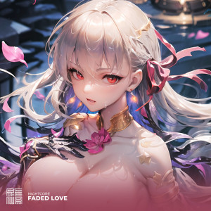 Listen to Faded Love (Nightcore) song with lyrics from RENA