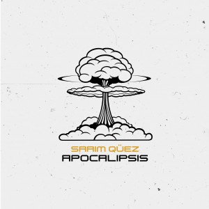 ดาวน์โหลดและฟังเพลง Apocalipsis พร้อมเนื้อเพลงจาก Saaim Quez