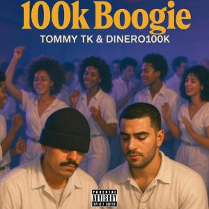 Tommy TK的專輯100k Boogie (feat. Dinero100k) [Explicit]