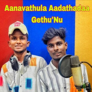 Album Aanavathula Aadathadaa Gethu Nu from KK Nagar Gana Jeeva