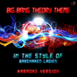 收聽Ameritz Countdown Karaoke的Big Bang Theory Theme (In the Style of Barenaked Ladies) [Karaoke Version] (Karaoke Version)歌詞歌曲