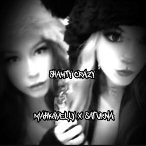 收聽Mahkavelly的SHAWTY CRAZY! (feat. Saturnxa4)歌詞歌曲