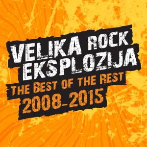 Velika Rock Eksplozija: The Best Of The Rest 2008-2015 dari Various Artists