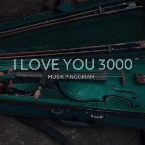 Dengarkan I Love You 3000 lagu dari Musik Pinggiran dengan lirik