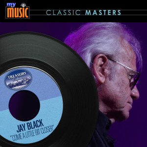 ดาวน์โหลดและฟังเพลง Come a Little Bit Closer พร้อมเนื้อเพลงจาก Jay Black