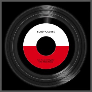 Bobby Charles的专辑See You Later Alligator / Take It Easy Greasy