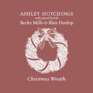 Ashley Hutchings的專輯Christmas Wreath (Remix)