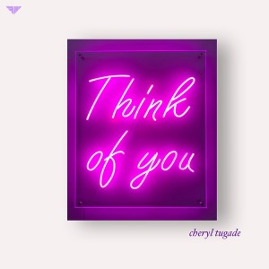 ดาวน์โหลดและฟังเพลง Think Of You พร้อมเนื้อเพลงจาก Cheryl Tugade