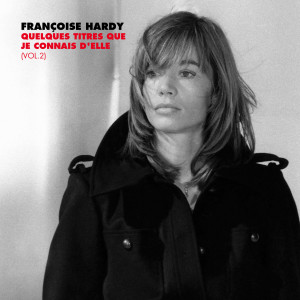Franoise Hardy的專輯Quelques titres que je connais d'elle, Vol. 2