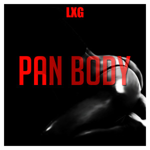 Listen to Pan Body song with lyrics from LXG