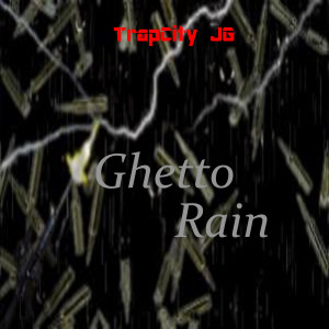 Album Ghetto Rain (Explicit) from Trapcity Jg