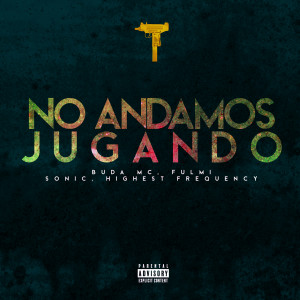 Listen to No Andamos Jugando (Explicit) song with lyrics from Highest Frequency