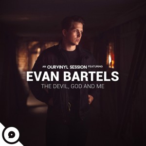 The Devil, God & Me (OurVinyl Sessions) dari Evan Bartels