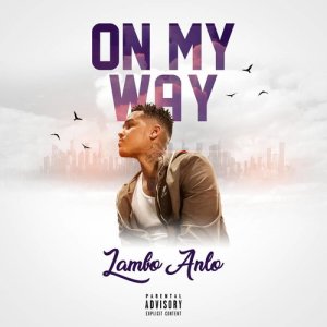 Album On My Way (Explicit) from Lambo Anlo