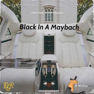 Album Black In A Maybach (Explicit) from Jk Wuzaa