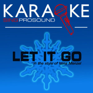 ดาวน์โหลดและฟังเพลง Let It Go (Karaoke Lead Vocal Demo) พร้อมเนื้อเพลงจาก ProSound Karaoke Band