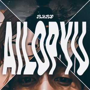Listen to BABY, AILOPYU song with lyrics from Kid Dava