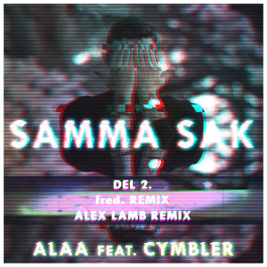 Listen to Samma Sak (Alex Lamb Remix) song with lyrics from Cymbler